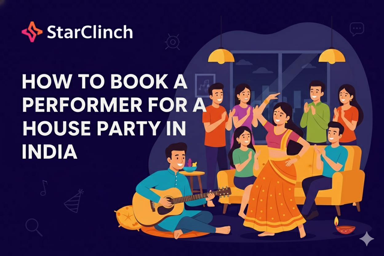 ​​​​​​​How to Book a Performer for a House Party in India - Complete Guide